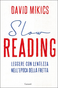 Slow reading. Leggere con lentezza nell'epoca della fretta