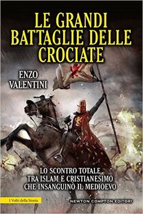 Le grandi battaglie delle crociate