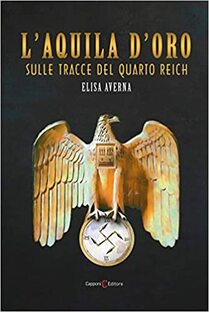 L'aquila d'oro. Sulle tracce del Quarto Reich