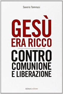 Gesù era ricco. Contro Comunione e Liberazione