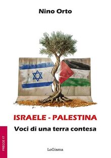 Israele - Palestina. Voci di una terra contesa