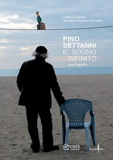 Pino Settanni. Il sogno infinito