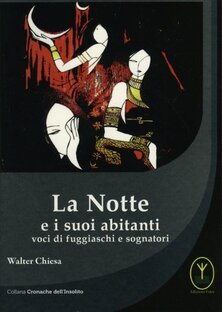 La notte e i suoi abitanti. Voci di fuggiaschi e sognatori
