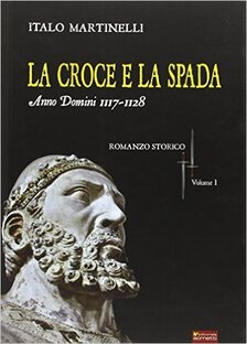 La croce e la spada. Anno Domini 1117-1128