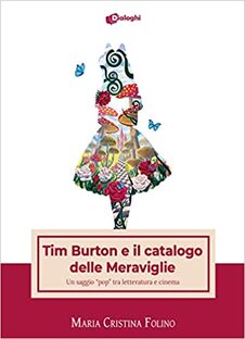 Tim Burton e il catalogo delle Meraviglie. Un saggio pop tra letteratura e cinema