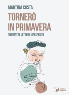Tornerò in primavera. Trentatrè lettere mai spedite
