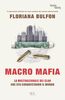 Copertina del libro Macro mafia. La multinazionale dei clan che sta conquistando il mondo 