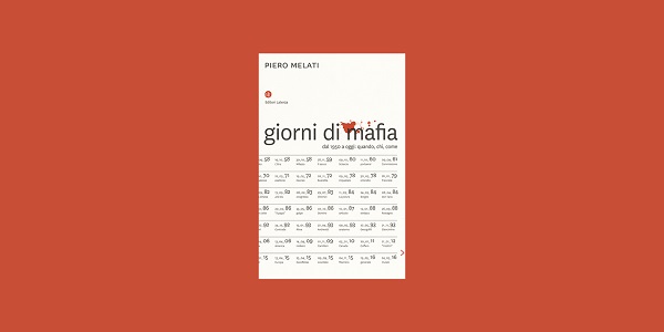 In libreria “Giorni di mafia” di Piero Melati, un libro di soli fatti 