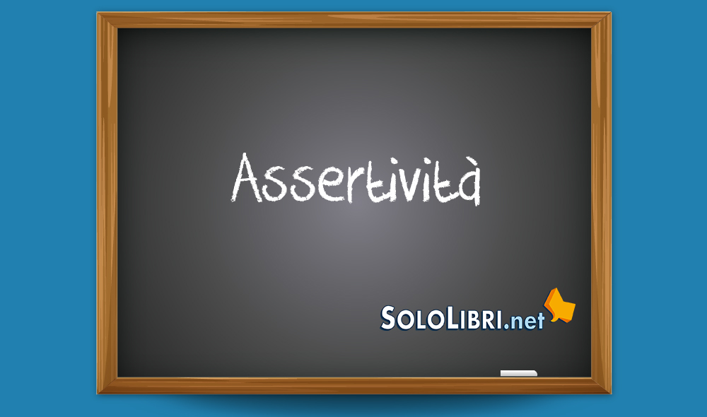 Assertività: che significa e quando si usa 