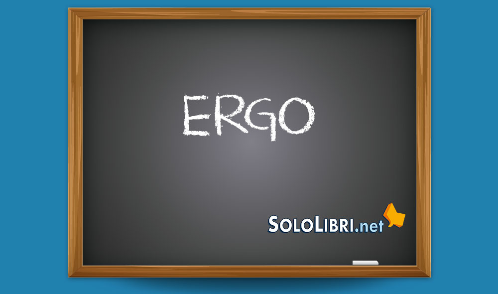 Ergo: cosa significa e quando si usa