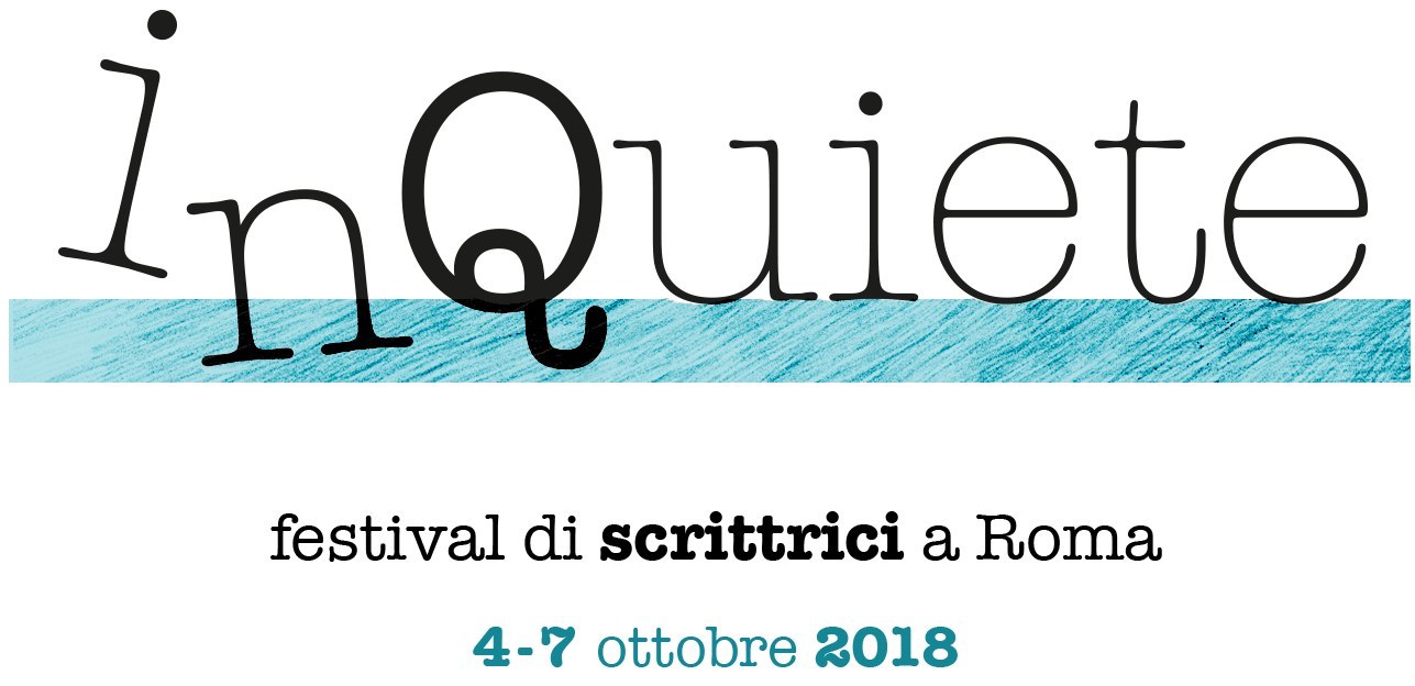 Inquiete Festival 2018: programma e ospiti del festival di scrittrici a Roma
