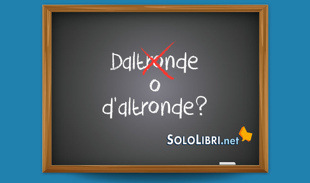 Daltronde o d'altronde: come si scrive