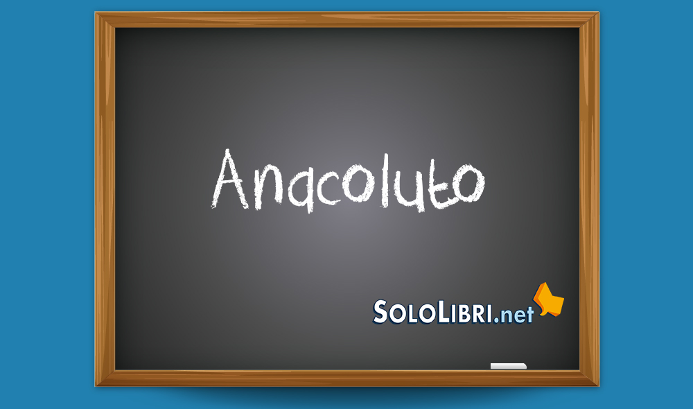 Anacoluto: significato ed esempi