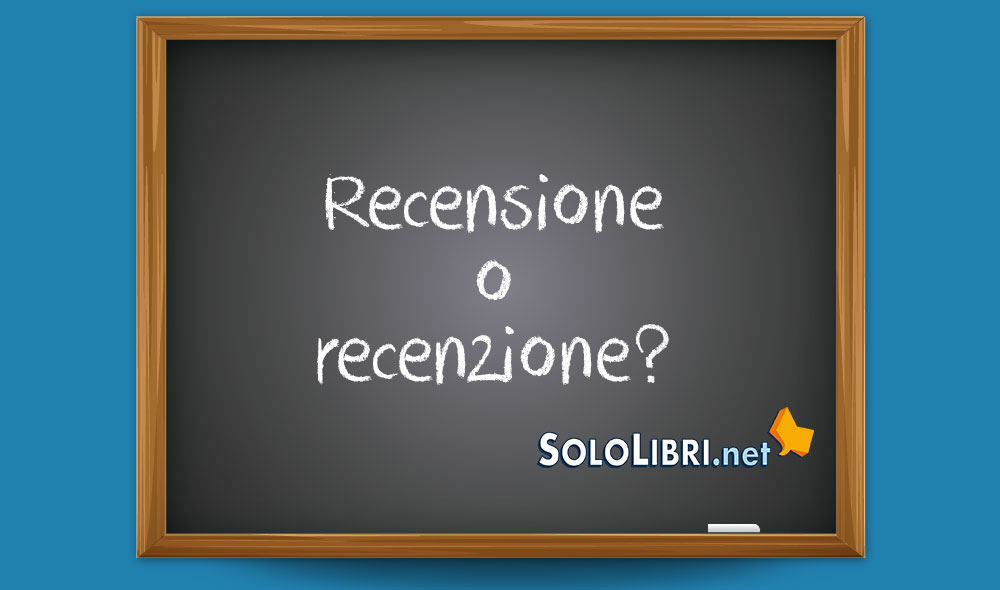 Recensione o recenzione: come si scrive