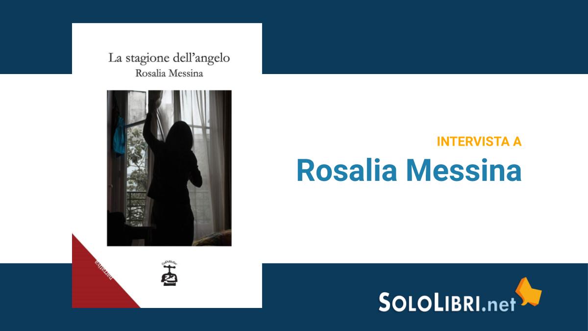 Intervista a Rosalia Messina, in libreria con “La stagione dell'angelo”