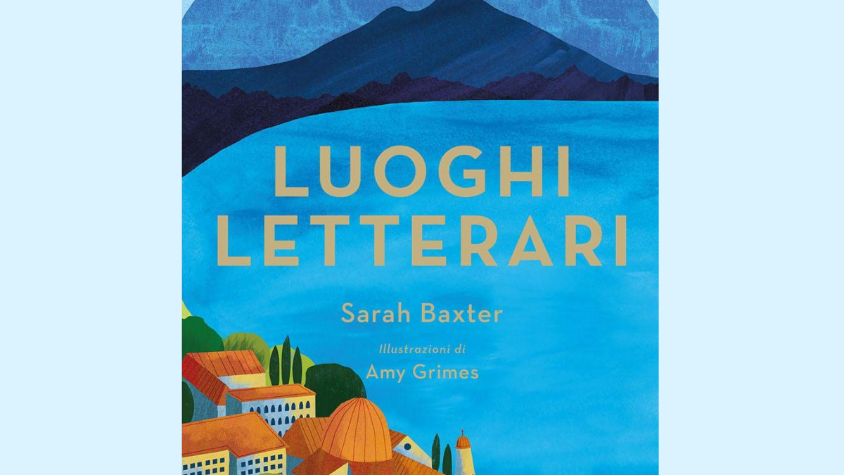 “Luoghi letterari” di Sarah Baxter: una guida per viaggiare (per ora) con la mente