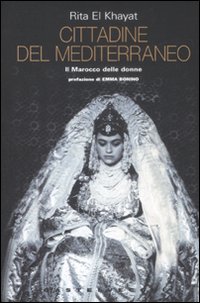 Cittadine del Mediterraneo. Il Marocco delle donne di Rita El Khayat, presentazione