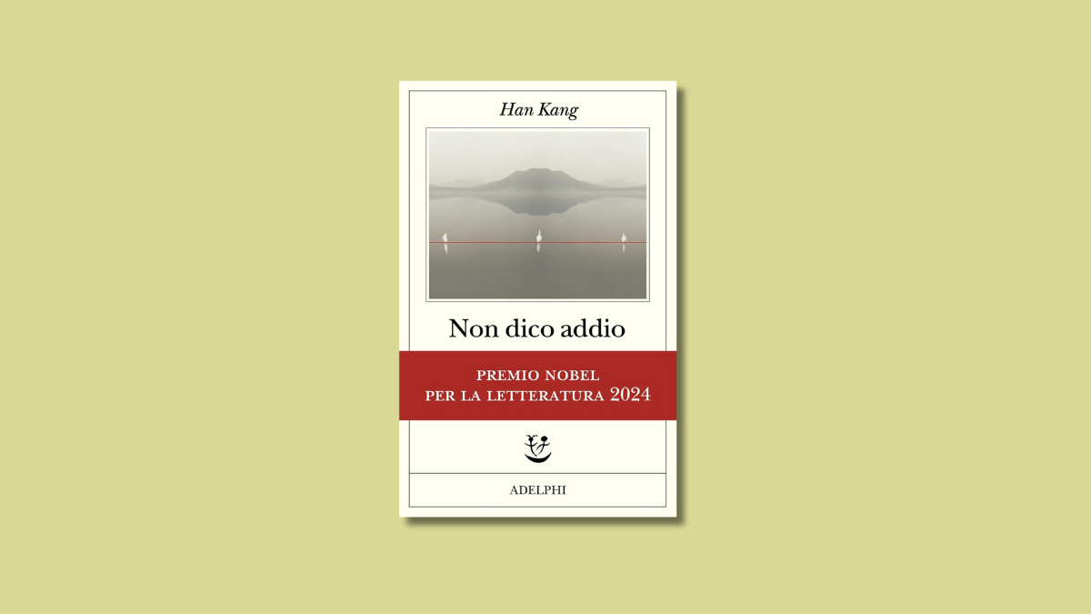 “Non dico addio” di Han Kang: perché leggere il nuovo romanzo del Nobel per la Letteratura 2024