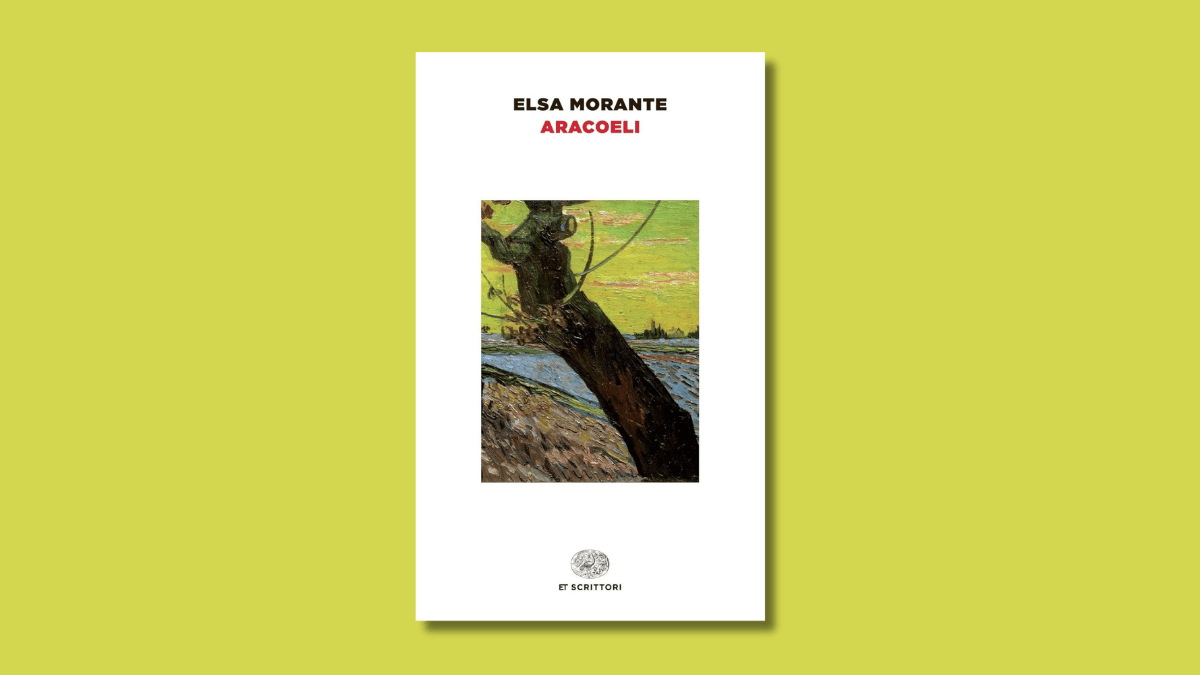 “Aracoeli”: temi e personaggi del canto del cigno di Elsa Morante