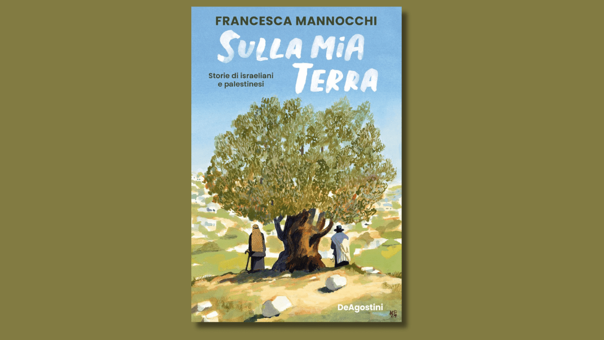 “Sulla mia terra” di Francesca Mannocchi: storie di israeliani e palestinesi da far leggere ai ragazzi