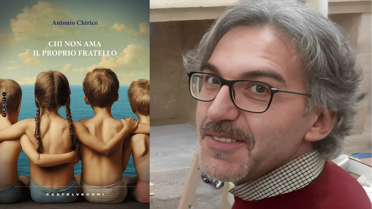 Intervista ad Antonio Chirico, in libreria con il romanzo “Chi non ama il proprio fratello”