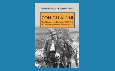 Con gli Alpini. Dal Rombon all'Ortigara 1915-16. Alla conquista della Bainsizza 1917