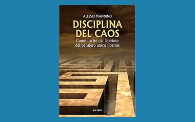 Disciplina del caos. Come uscire dal labirinto del pensiero unico liberale