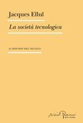 La società tecnologica. Il rischio del secolo