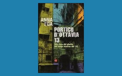 Portico d'Ottavia 13. Una casa del ghetto nel lungo inverno del '43