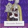 Donne, madonne, mercanti e cavalieri. Sei storie medievali