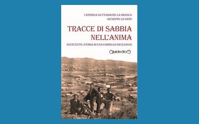 Tracce di sabbia nell'anima. Novecento: storia di una famiglia (siciliana) 