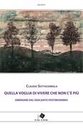Quella voglia di vivere che non c'è più. Emergere dal disincanto postmoderno