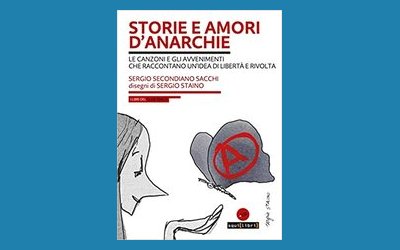 Storie e amori d'anarchie. Le canzoni e gli avvenimenti che raccontano un'idea di libertà e rivolta. Con CD-Audio 