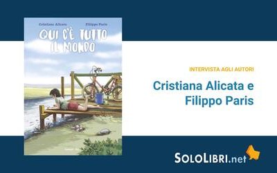 Intervista a Filippo Paris e Cristiana Alicata, in libreria con "Qui c'è tutto il mondo"