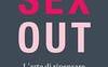 Sexout. L'arte di ripensare il sesso