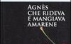 Agnès che rideva e mangiava amarene