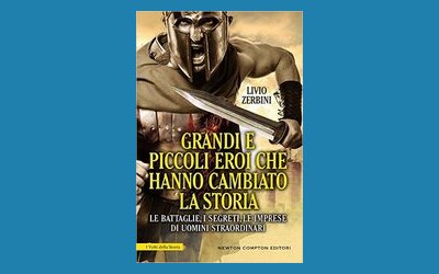 Grandi e piccoli eroi che hanno cambiato la storia
