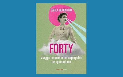 Forty. Viaggio semiserio nei superpoteri dei quarantenni