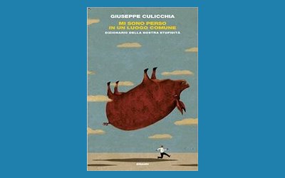 Mi sono perso in un luogo comune. Dizionario della nostra stupidità