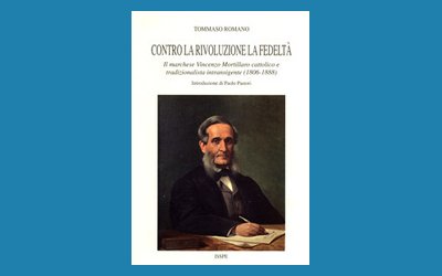 Contro la rivoluzione la fedeltà. Il marchese Vincenzo Mortillaro cattolico e tradizionalista intransigente (1806-1888)