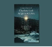 “Acqua scura” di Charlotte Link: torna in libreria l'investigatrice Kate Linville