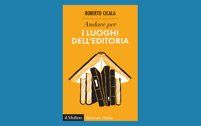 Andare per i luoghi dell'editoria