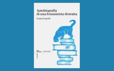Autobiografia di una femminista distratta