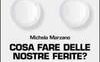 Cosa fare delle nostre ferite?