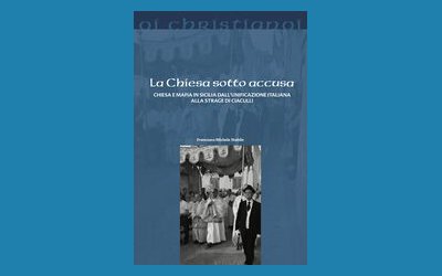 La Chiesa sotto accusa. Chiesa e mafia in Sicilia dall'Unificazione italiana alla strage di Ciaculli