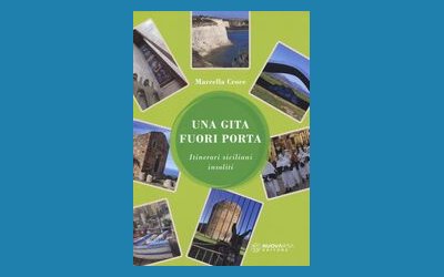 Una gita fuori porta. Itinerari siciliani insoliti