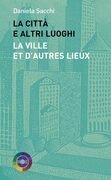 La città e altri luoghi - La ville et d'autres lieux