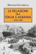 Le relazioni fra Italia e Albania. 1910-1940