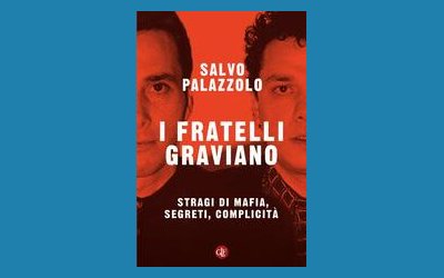 I fratelli Graviano. Stragi di mafia, segreti, complicità