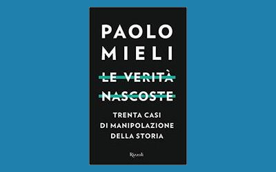 Le verità nascoste. Trenta casi di manipolazione della storia
